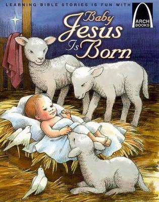 Baby Jesus Is Born - Arch Books book