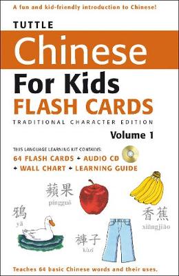 Tuttle Chinese for Kids Flash Cards Kit Vol 1 Traditional Ed: Traditional Characters [Includes 64 Flash Cards, Audio CD, Wall Chart & Learning Guide] book