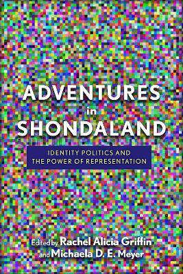 Adventures in Shondaland: Identity Politics and the Power of Representation by Rachel Alicia Griffin