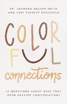 Colorful Connections – 12 Questions About Race That Open Healthy Conversations book