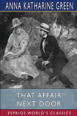 That Affair Next Door (Esprios Classics) by Anna Katharine Green