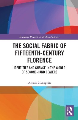 The Social Fabric of Fifteenth-Century Florence: Identities and Change in the World of Second-Hand Dealers book