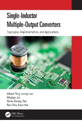 Single-Inductor Multiple-Output Converters: Topologies, Implementation, and Applications by Albert Ting Leung Lee