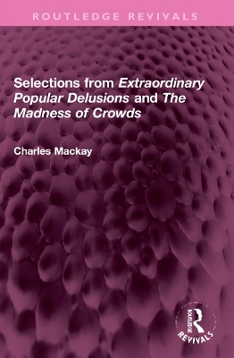 Selections from 'Extraordinary Popular Delusions' and 'The Madness of Crowds' book