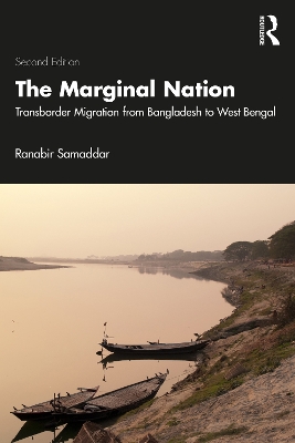 The The Marginal Nation: Transborder Migration from Bangladesh to West Bengal by Ranabir Samaddar