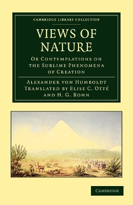 Views of Nature: Or Contemplations on the Sublime Phenomena of Creation by Alexander Von Humboldt