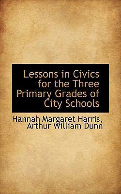 Lessons in Civics for the Three Primary Grades of City Schools book