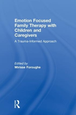 Emotion Focused Family Therapy with Children and Caregivers book