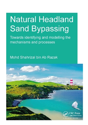 Natural Headland Sand Bypassing: Towards Identifying and Modelling the Mechanisms and Processes by Mohd Shahrizal Bin Ab Razak