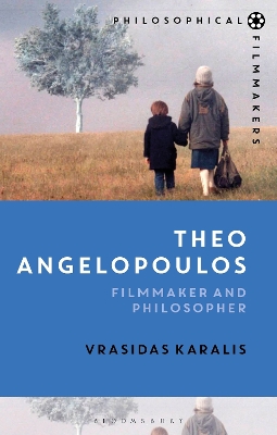 Theo Angelopoulos: Filmmaker and Philosopher by Vrasidas Karalis