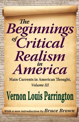 The Beginnings of Critical Realism in America: Main Currents in American Thought book