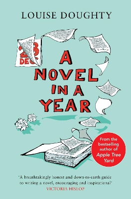 A Novel in a Year: A Novelist's Guide to Being a Novelist book