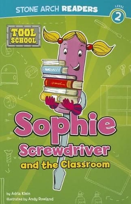 Sophie Screwdriver and the Classroom by Andrew Rowland