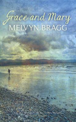 Grace and Mary by Melvyn Bragg