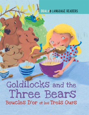 Dual Language Readers: Goldilocks and the Three Bears: Boucle D'or Et Les Trois Ours by Anne Walter