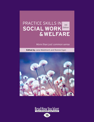 Practice Skills in Social Work and Welfare: More than just common sense (3rd Edition) by Jane Maidment and Ronnie Egan
