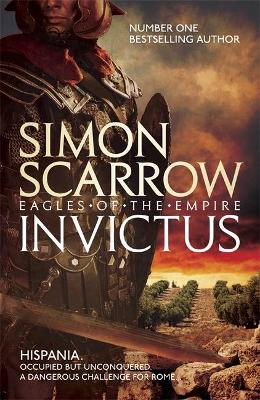 Invictus (Eagles of the Empire 15) by Simon Scarrow