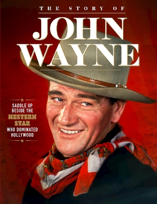 Story of John Wayne: The Ultimate Collector's Guide book