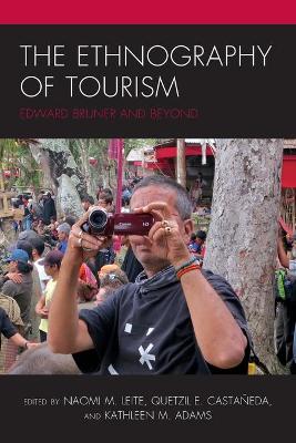 The Ethnography of Tourism: Edward Bruner and Beyond by Naomi M. Leite