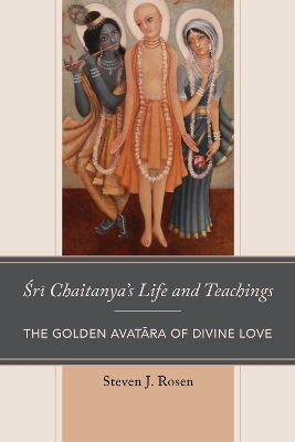 Sri Chaitanya’s Life and Teachings: The Golden Avatara of Divine Love book