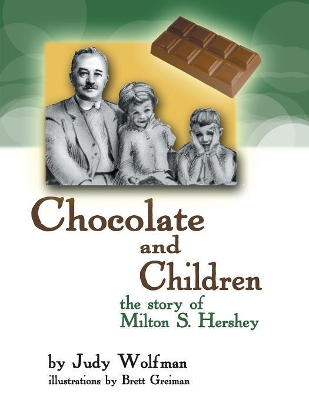 Chocolate and Children: The Story of Milton S. Hershey book