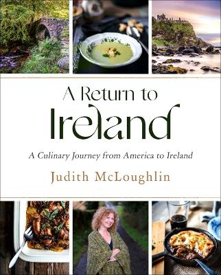 A Return to Ireland: A Culinary Journey from America to Ireland, includes over 100 recipes book