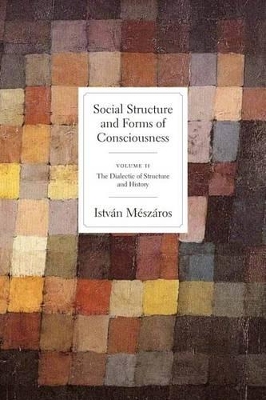 Social Structures and Forms of Consciousness by Istvan Meszaros