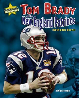 Tom Brady and the New England Patriots: Super Bowl XXXVIII book