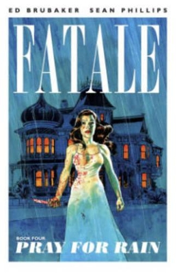 Fatale Volume 4: Pray For Rain book