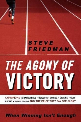 The Agony of Victory: When Winning Isn't Enough book