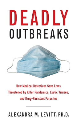 Deadly Outbreaks by Alexandra M. Levitt