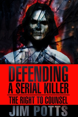 Defending A Serial Killer: The Right To Counsel book