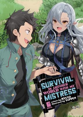 Survival in Another World with My Mistress! (Light Novel) Vol. 6 book