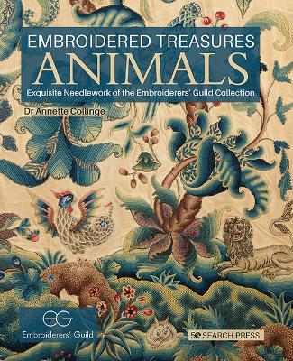 Embroidered Treasures: Animals: Exquisite Needlework of the Embroiderers’ Guild Collection book