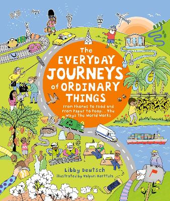 The Everyday Journeys of Ordinary Things: From Phones to Food and From Paper to Poo... The Ways the World Works book