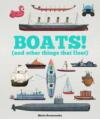 Boats!: And Other Things That Float by Bryony Davies