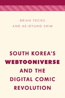 South Korea's Webtooniverse and the Digital Comic Revolution book