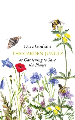 The Garden Jungle: or Gardening to Save the Planet book