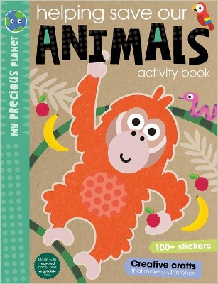 Helping Save Our Animals Activity Book (My Precious Planet) book