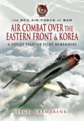 Red Air Force at War: Air Combat Over the Eastern Front and Korea book