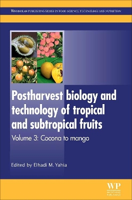 Postharvest Biology and Technology of Tropical and Subtropical Fruits by Elhadi M. Yahia