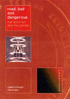 Mad, Bad and Dangerous by Christopher Frayling