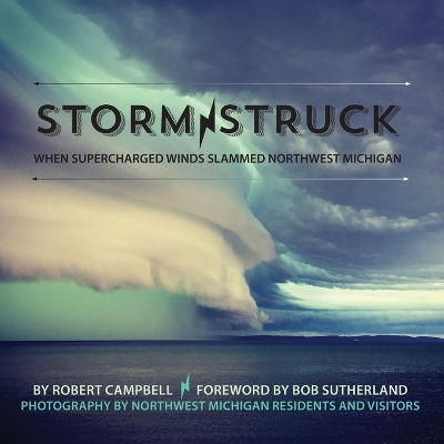 Storm Struck: When Supercharged Winds Slammed Northwest Michigan book