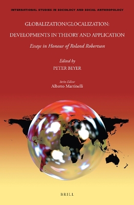 Globalization/Glocalization: Developments in Theory and Application: Essays in Honour of Roland Robertson by Peter Beyer