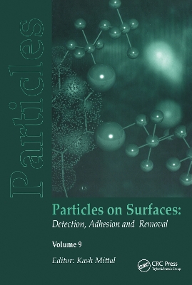 Particles on Surfaces: Detection, Adhesion and Removal by Kash L. Mittal