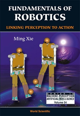 Fundamentals Of Robotics: Linking Perception To Action book