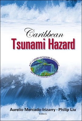Caribbean Tsunami Hazard - Proceedings Of The Nsf Caribbean Tsunami Workshop by Aurelio Mercado-Irizarry