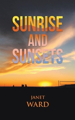 Sunrise and Sunsets by Janet Ward