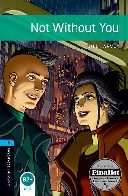 Oxford Bookworms Library: Level 5:: Not Without You: Graded readers for secondary and adult learners book