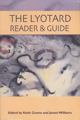 The The Lyotard Reader and Guide by Keith Crome